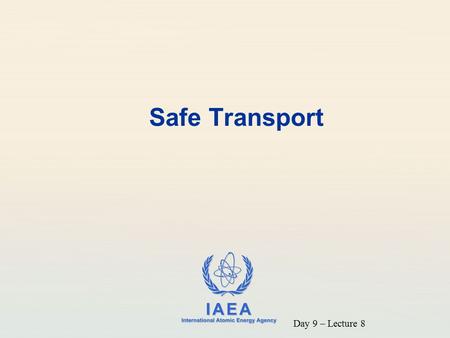 Safe Transport Day 9 – Lecture 8.