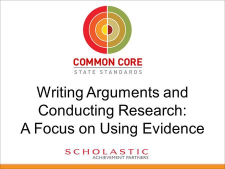 Writing Arguments and Conducting Research: A Focus on Using Evidence.