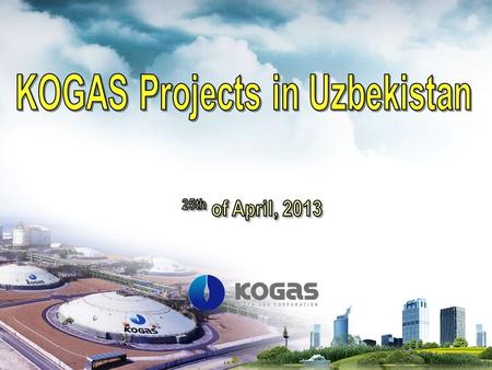 Contents I KOGAS Overview II Overseas Projects III Surgil Project IV