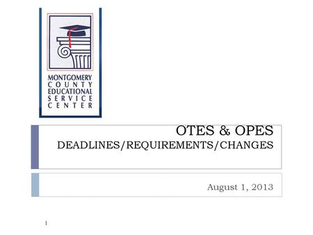 OTES & OPES DEADLINES/REQUIREMENTS/CHANGES