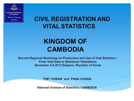 THEY KHEAM and PHAN CHINDA National Institute of Statistics, CAMBODIA