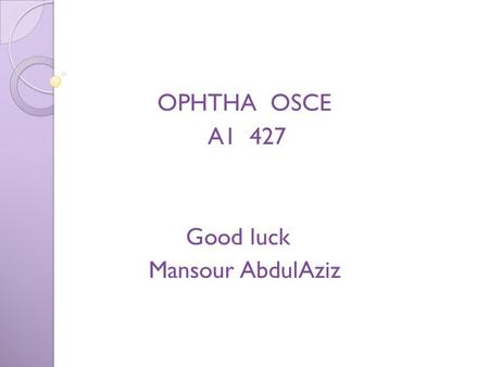 OPHTHA OSCE A1 427 Good luck Mansour AbdulAziz
