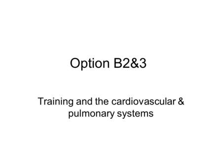Training and the cardiovascular & pulmonary systems