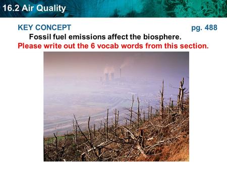 KEY CONCEPT pg. 488 Fossil fuel emissions affect the biosphere.