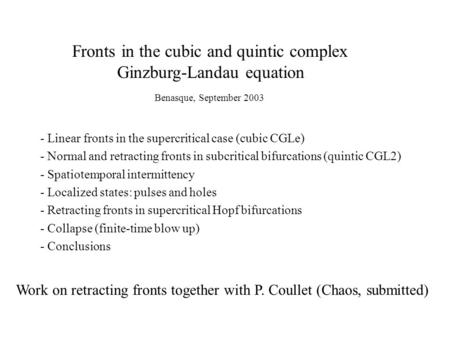 Fronts in the cubic and quintic complex Ginzburg-Landau equation - Linear fronts in the supercritical case (cubic CGLe) - Normal and retracting fronts.