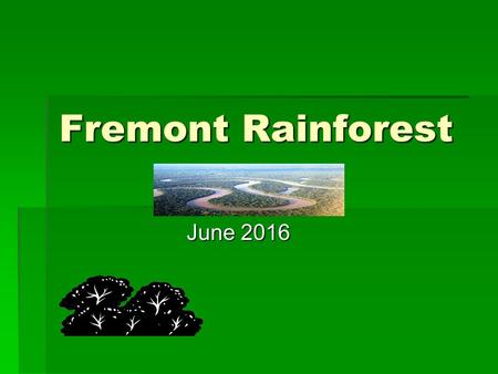 Fremont Rainforest June 2016. Tonight’s meeting  Brief Introduction  So much more than a trip!  Intro to the Amazon  Amazon Details and Itinerary.