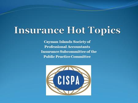 Cayman Islands Society of Professional Accountants Insurance Subcommittee of the Public Practice Committee.