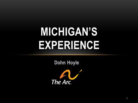 Dohn Hoyle MICHIGAN’S EXPERIENCE 1. Justice Thurgood Marshall described past practices as a “…regime of state mandated segregation and degradation…that.