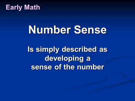 Early Math Number Sense Is simply described as developing a sense of the number.