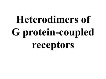 Heterodimers of G protein-coupled receptors. G protein-coupled receptors (GPCRs) exist as homodimers and also associate with other GPCRs to form heterodimers.