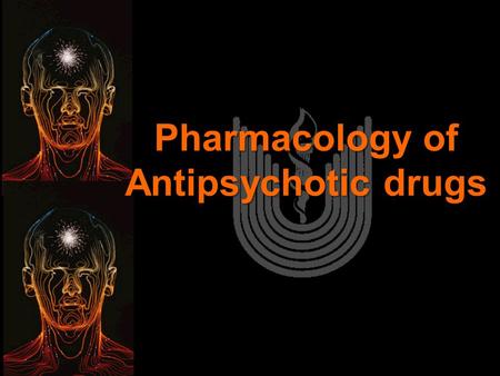 Pharmacology of Antipsychotic drugs