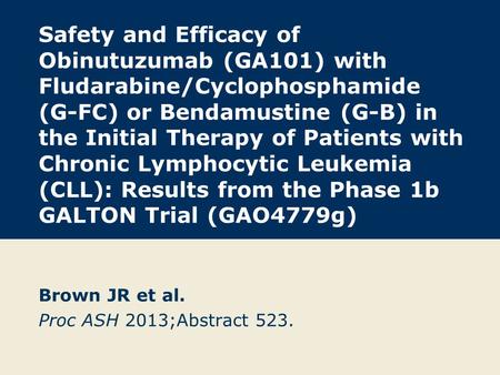 Brown JR et al. Proc ASH 2013;Abstract 523.