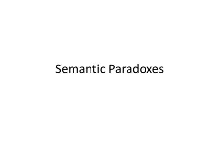 Semantic Paradoxes.