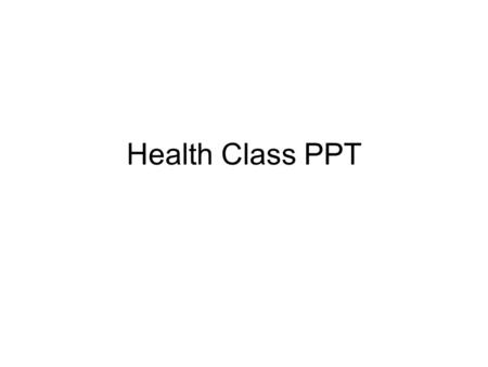 Health Class PPT.
