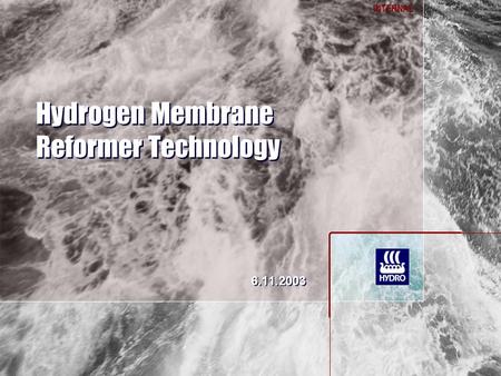 INTERNAL Hydrogen Membrane Reformer Technology 6.11.2003.