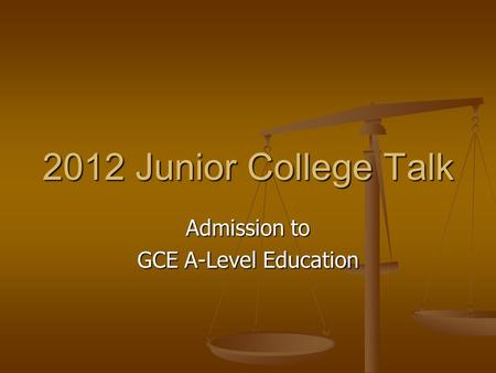 2012 Junior College Talk Admission to GCE A-Level Education.