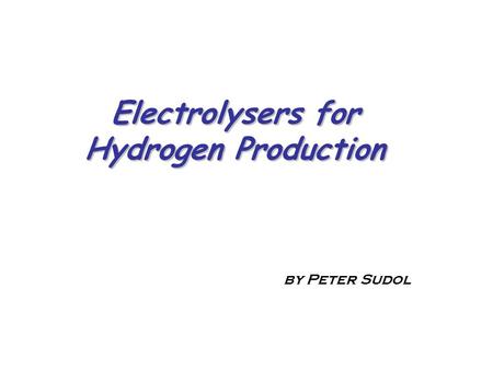 Electrolysers for Hydrogen Production by Peter Sudol.