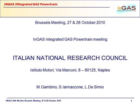 INGAS 24th Months Brussels Meeting, 27 & 28 October 2010 INGAS INtegrated GAS Powertrain 1 Brussels Meeting, 27 & 28 October 2010 InGAS Integrated GAS.