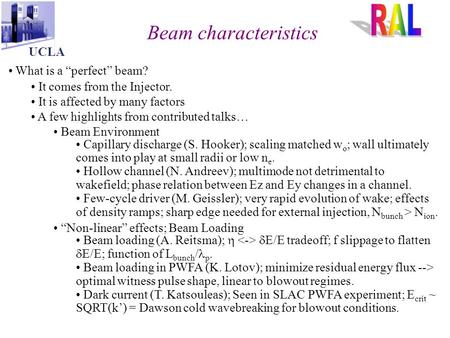 Beam characteristics UCLA What is a “perfect” beam? It comes from the Injector. It is affected by many factors A few highlights from contributed talks…