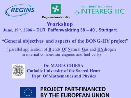 Workshop June, 19 th, 2006 – DLR, Paffenwaldring 38 – 40, Stuttgart ( parallel application of Blends Of Natural Gas and HYdrogen in internal combustion.