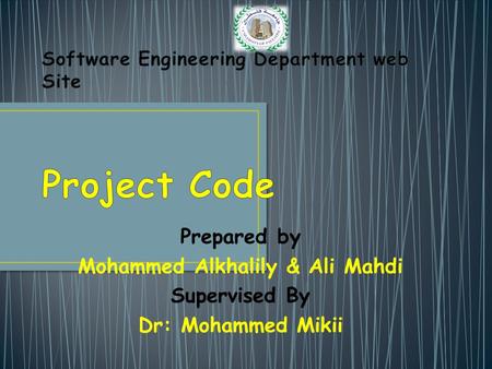 Prepared by Mohammed Alkhalily & Ali Mahdi Supervised By Dr: Mohammed Mikii.