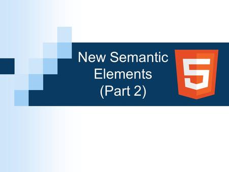 New Semantic Elements (Part 2)