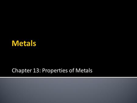 Chapter 13: Properties of Metals