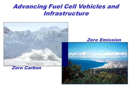 Zero Emission Zero Carbon Advancing Fuel Cell Vehicles and Infrastructure.
