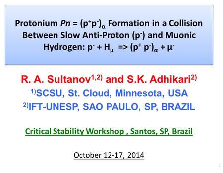 Protonium Pn = (p + p - ) α Formation in a Collision Between Slow Anti-Proton (p - ) and Muonic Hydrogen: p - + H μ => (p + p - ) α + μ - R. A. Sultanov.