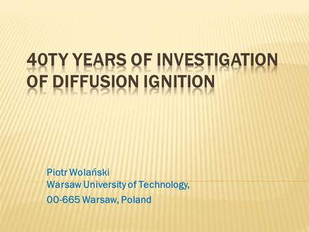 Piotr Wolański Warsaw University of Technology, 00-665 Warsaw, Poland.