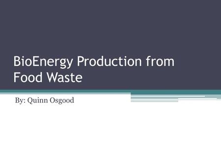 BioEnergy Production from Food Waste