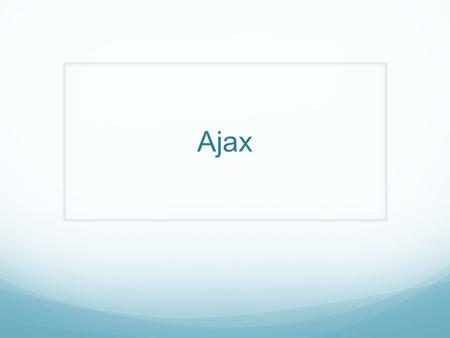 Ajax. Overview of Ajax History In the 1990s, most web sites were based on complete HTML pages; each user action required that the page be re-loaded from.