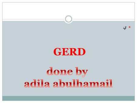 GERD done by adila abulhamail