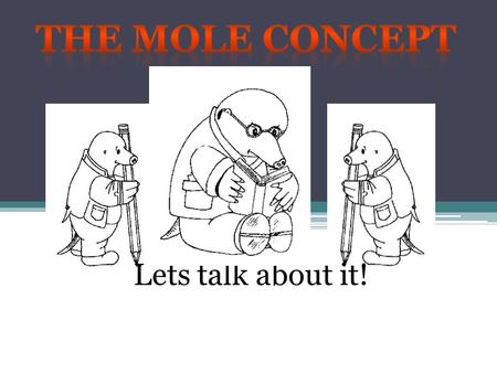 The MOLE Concept Lets talk about it!.