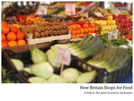 How Britain Shops for Food A look at the post-recession landscape.