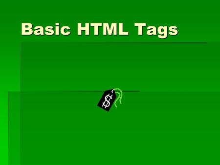 Basic HTML Tags.