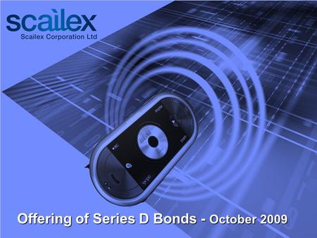 Offering of Series D Bonds - October 2009. Forward-looking Information This presentation does not constitute an offer for the purchase or sale of securities.
