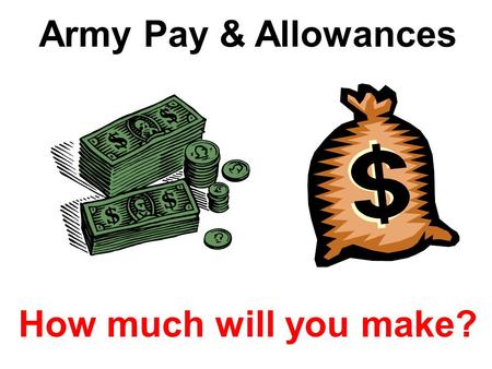 Army Pay & Allowances How much will you make?.