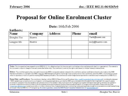 Doc.: IEEE 802.11-06/0265r0 Submission February 2006 Zhonghui Yao, HuaweiSlide 1 Proposal for Online Enrolment Cluster Notice: This document has been prepared.