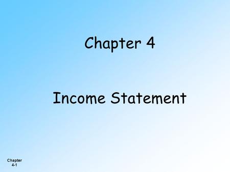 Chapter 4 Income Statement.