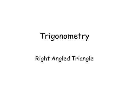 Trigonometry Right Angled Triangle. Hypotenuse [H]