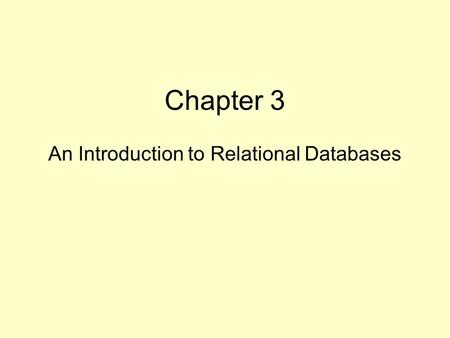 Chapter 3 An Introduction to Relational Databases.