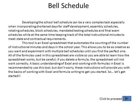 Bell Schedule Developing the school bell schedule can be a very complex task especially when incorporating shortened days for staff development, assembly.