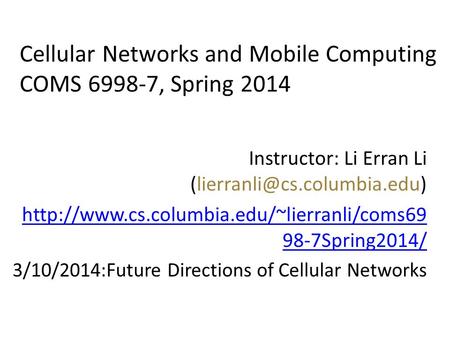 Cellular Networks and Mobile Computing COMS , Spring 2014
