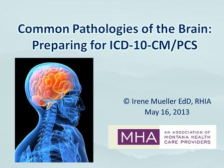 Common Pathologies of the Brain: Preparing for ICD-10-CM/PCS