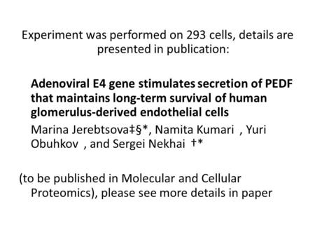 Experiment was performed on 293 cells, details are presented in publication: Adenoviral E4 gene stimulates secretion of PEDF that maintains long-term survival.