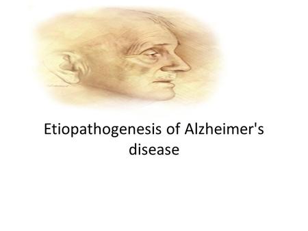Etiopathogenesis of Alzheimer's disease