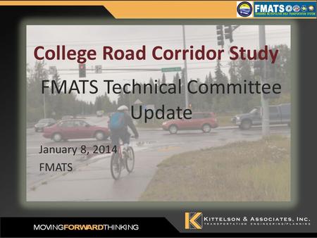 January 8, 2014 FMATS College Road Corridor Study FMATS Technical Committee Update.
