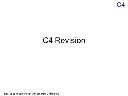 C4 C4 Revision Best used in conjunction with program C4Helpers.