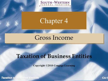 Taxation of Business Entities Copyright ©2010 Cengage Learning